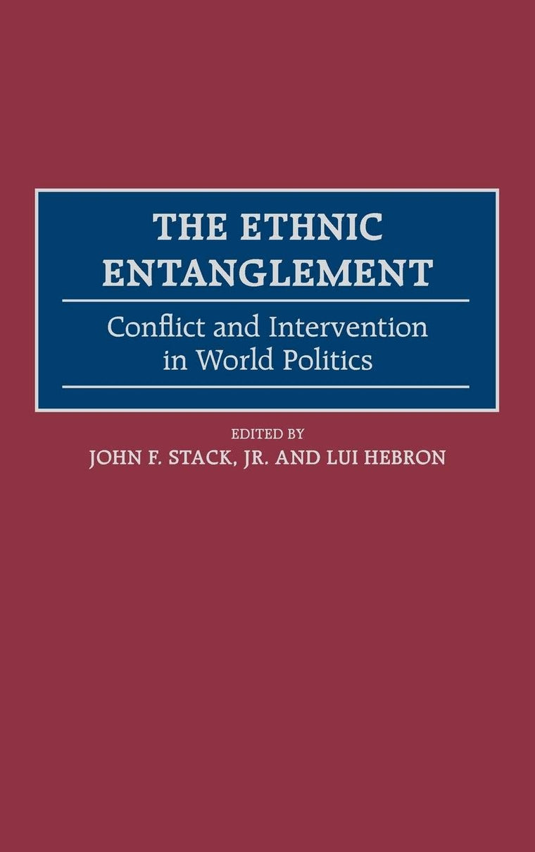 The Ethnic Entanglement: Conflict and Intervention in World Politics