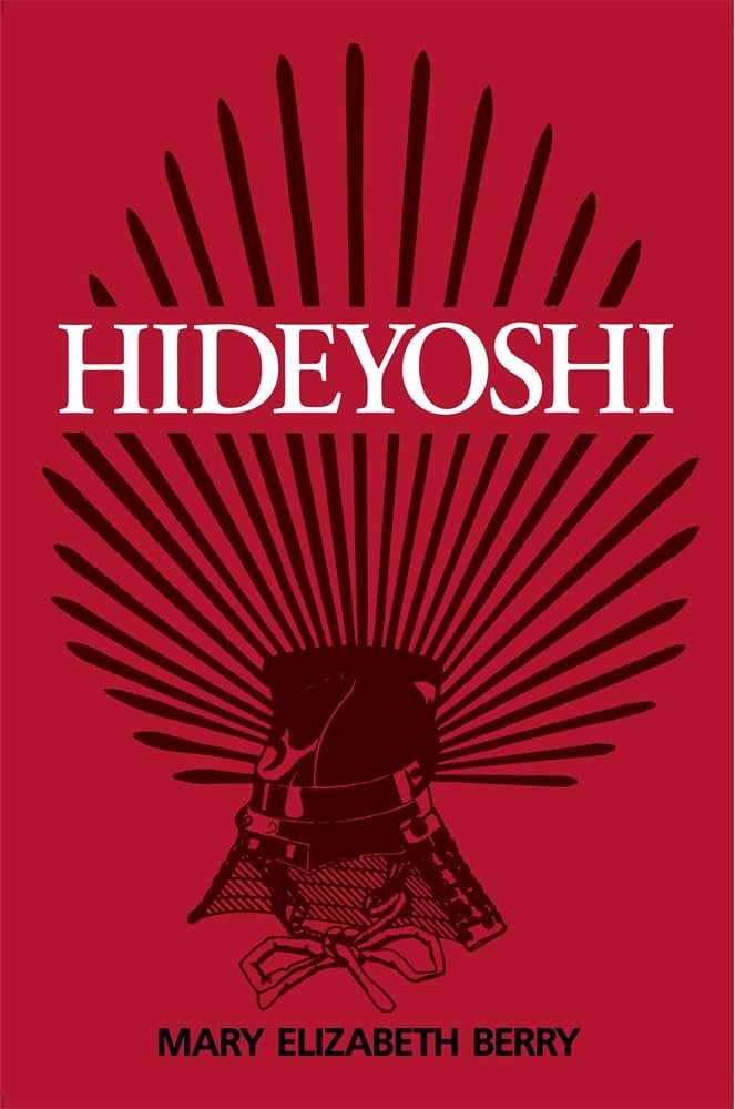 Hideyoshi (Harvard East Asian Monographs) by Berry, Mary Eli