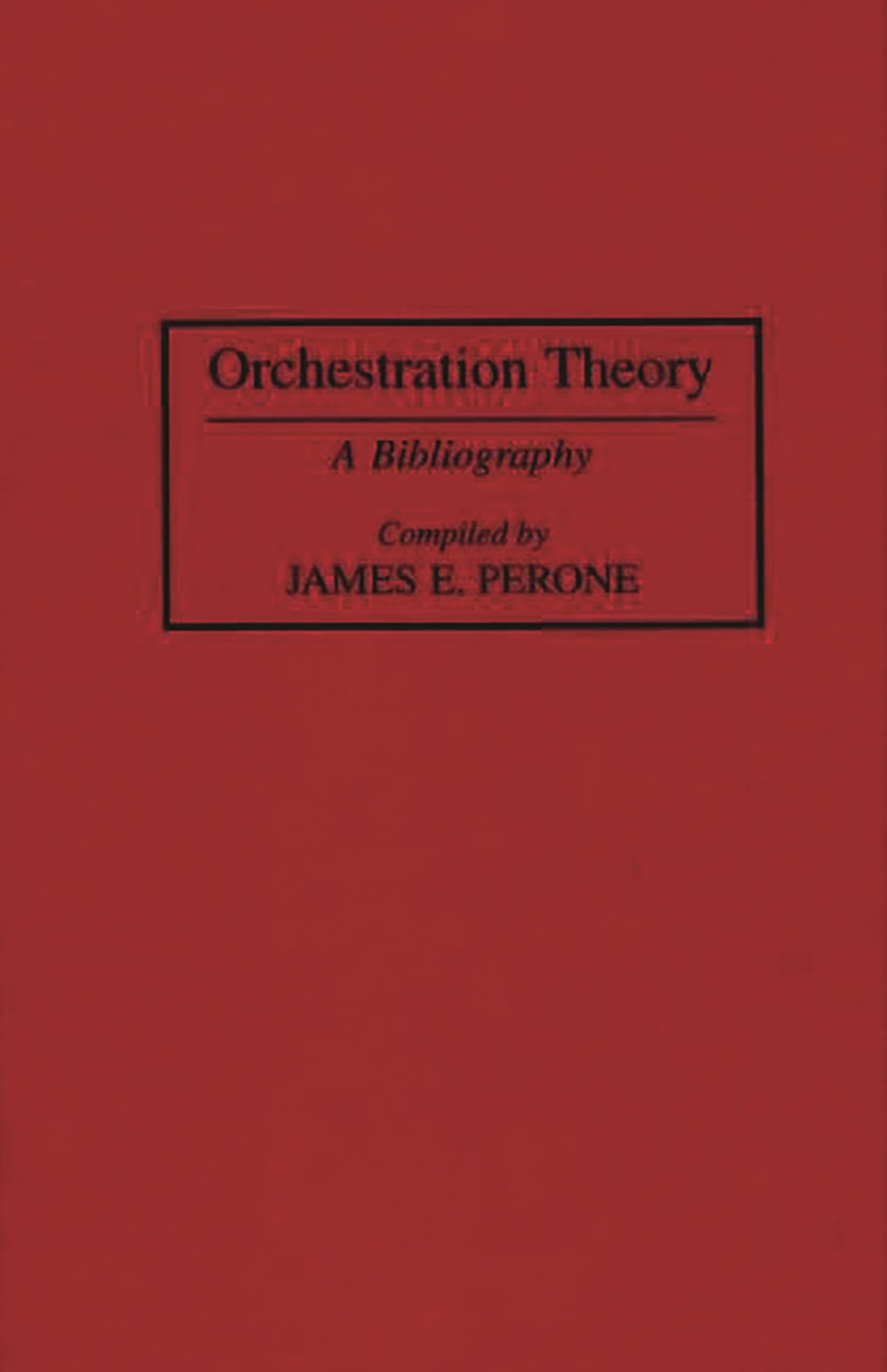 Orchestration Theory: A Bibliography (Music Reference Collection)