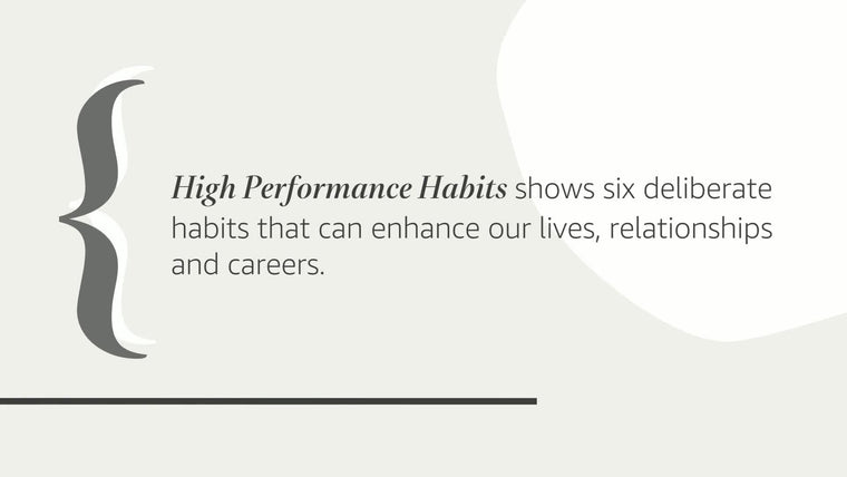 High Performance Habits: How Extraordinary People Become Tha