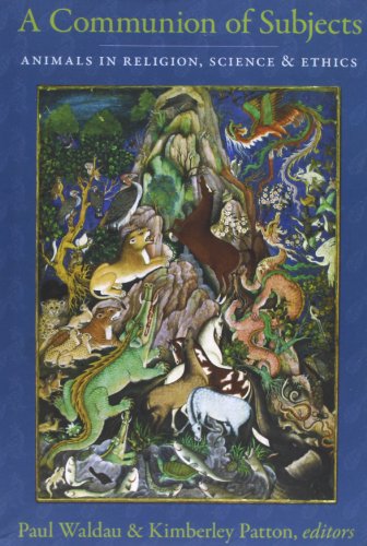 A Communion of Subjects: Animals in Religion, Science, and Ethics