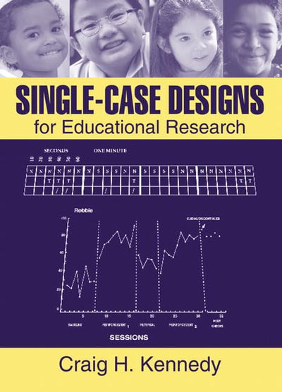 Single-Case Designs for Educational Research by Kennedy, Cra