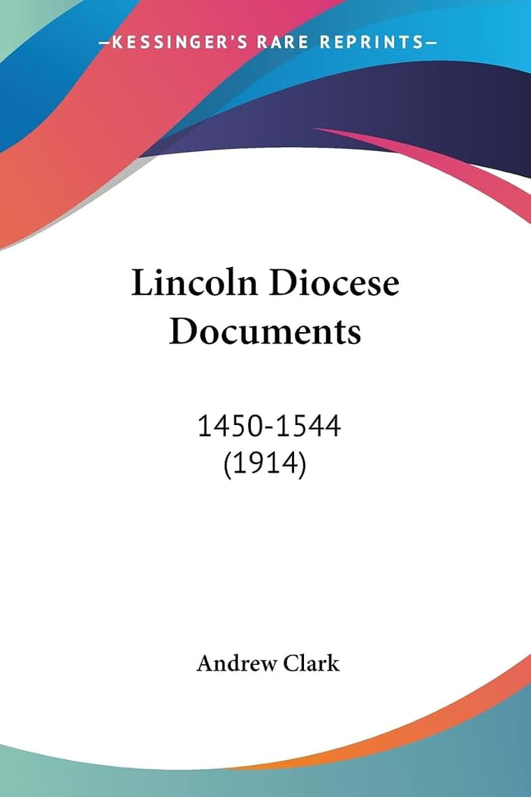 Lincoln Diocese Documents: 1450-1544 (1914)