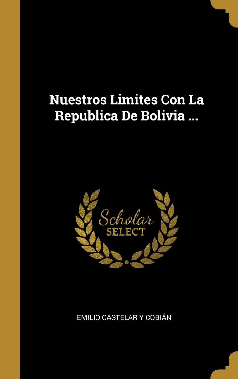 Nuestros Limites Con La Republica De Bolivia ... (Spanish Edition)