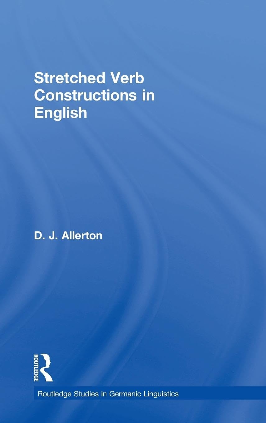 Stretched Verb Constructions in English (Routledge Studies in Germanic Linguistics)