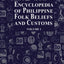 Encyclopedia of Philippine Folk Beliefs and Customs: Volume 1