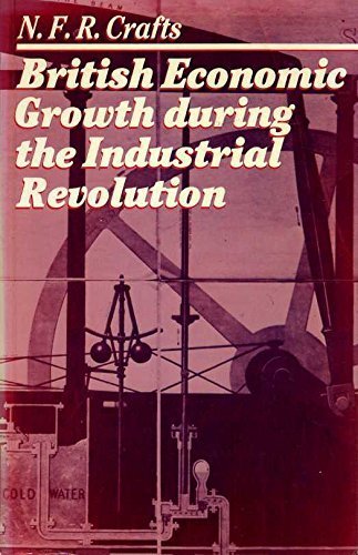 British Economic Growth During the Industrial Revolution by