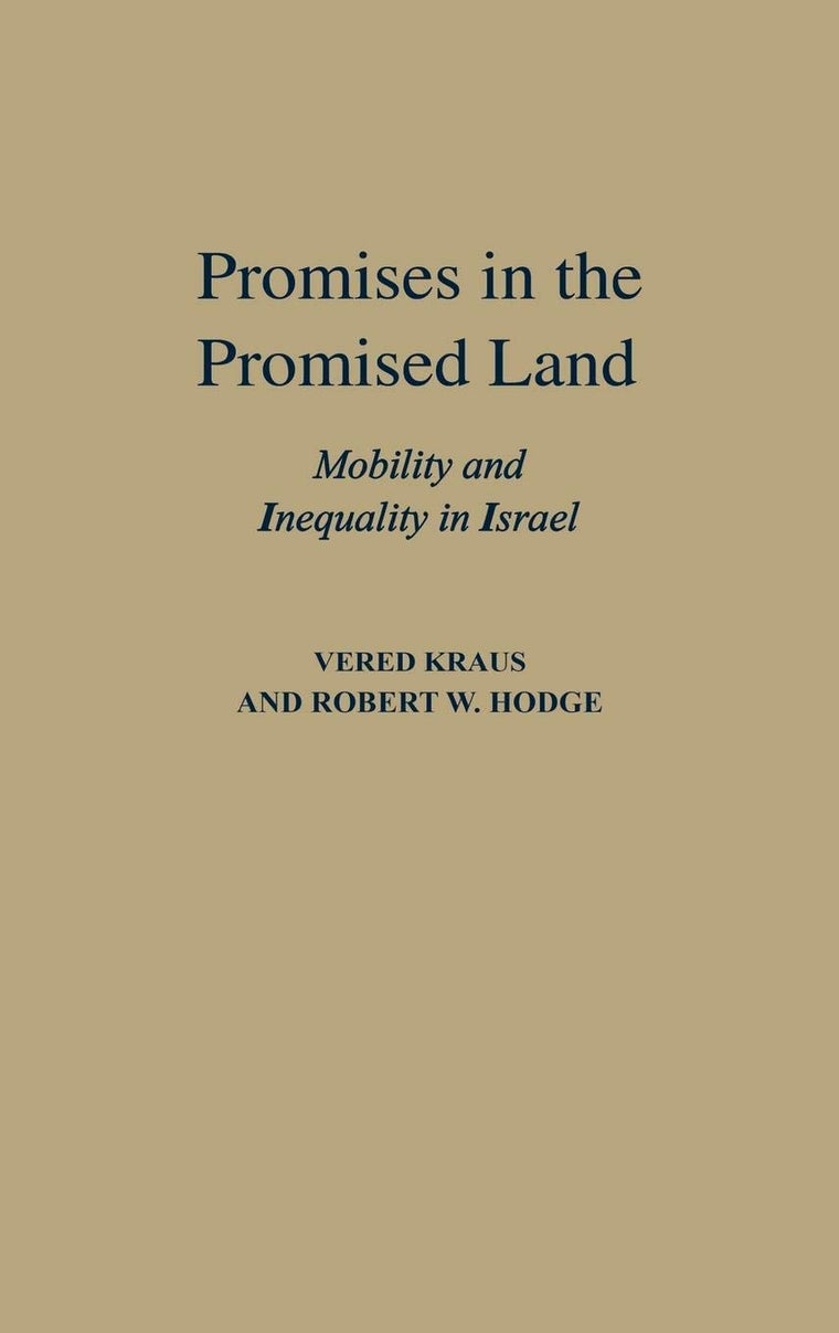 Promises in the Promised Land: Mobility and Inequality in Israel (Contributions in Sociology)