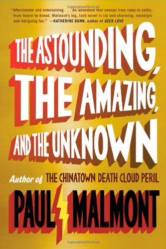 The Astounding, the Amazing, and the Unknown: A Novel