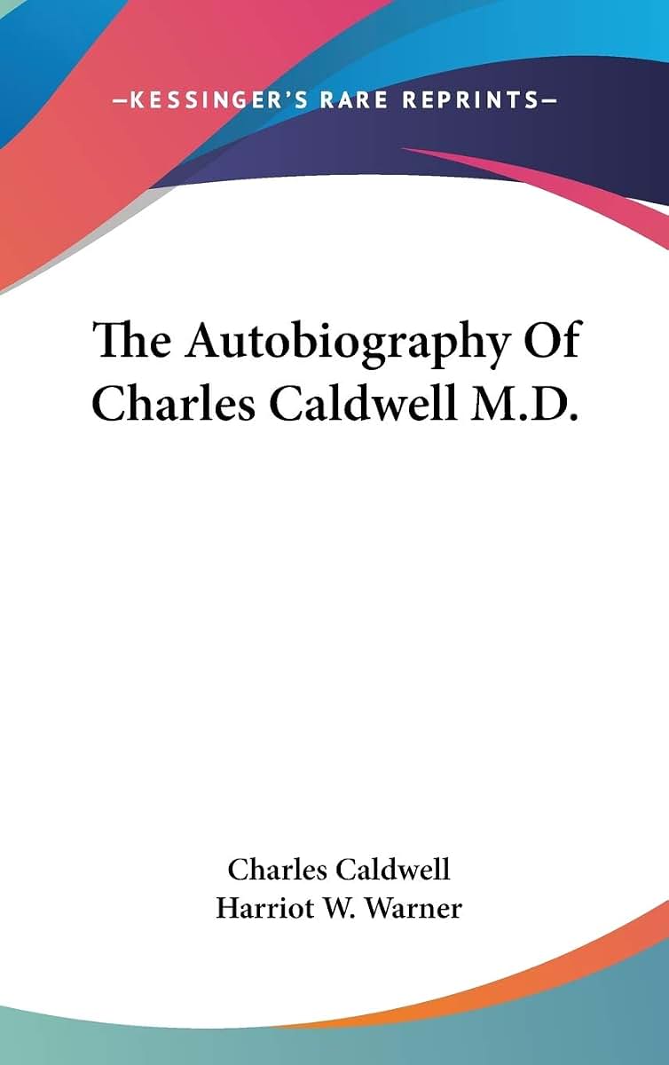 The Autobiography Of Charles Caldwell M.D.