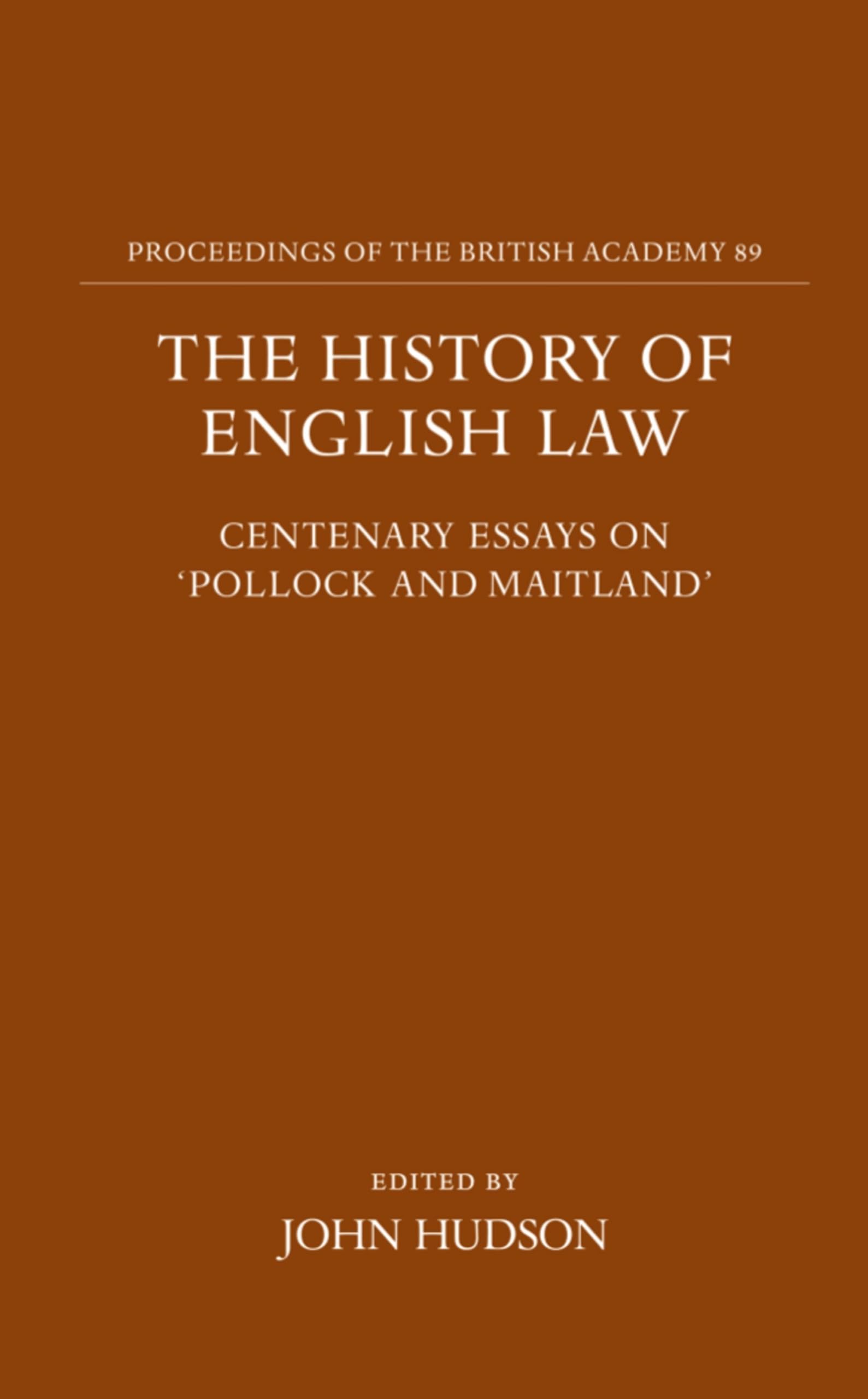 The History of English Law: Centenary Essays on "Pollock and Maitland" (Proceedings of the British Academy)
