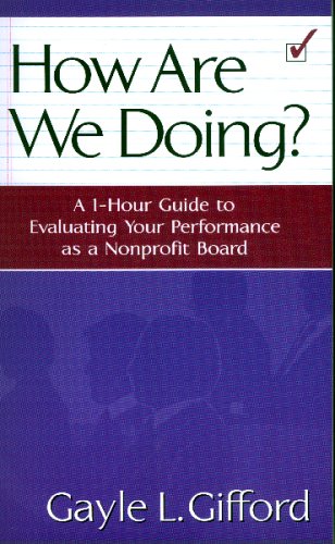 How Are We Doing?: A 1-hour Guide To Evaluating Your Performance As A Nonprofit Board