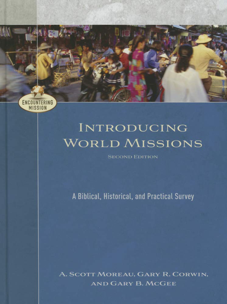 Introducing World Missions: A Biblical, Historical, and Practical Survey (Encountering Mission)