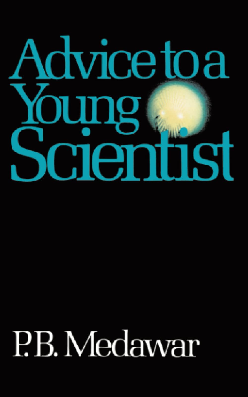 Advice To A Young Scientist (Alfred P. Sloan Foundation Seri