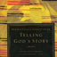 Telling God's Story: The Biblical Narrative from Beginning to End