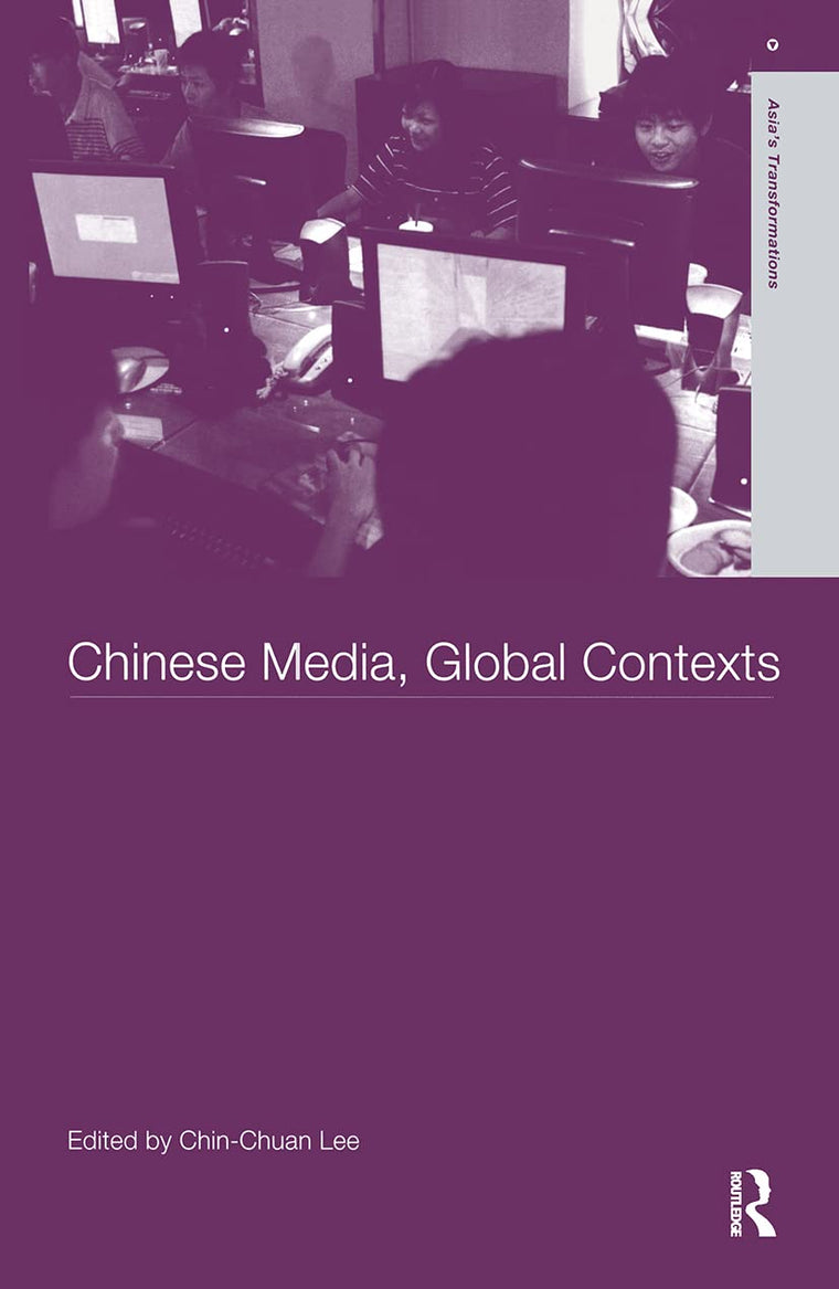 Chinese Media, Global Contexts (Routledge Studies in Asia's Transformations)