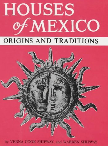 Houses of Mexico: Origins and Traditions