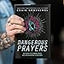 Dangerous Prayers: Because Following Jesus Was Never Meant to Be Safe