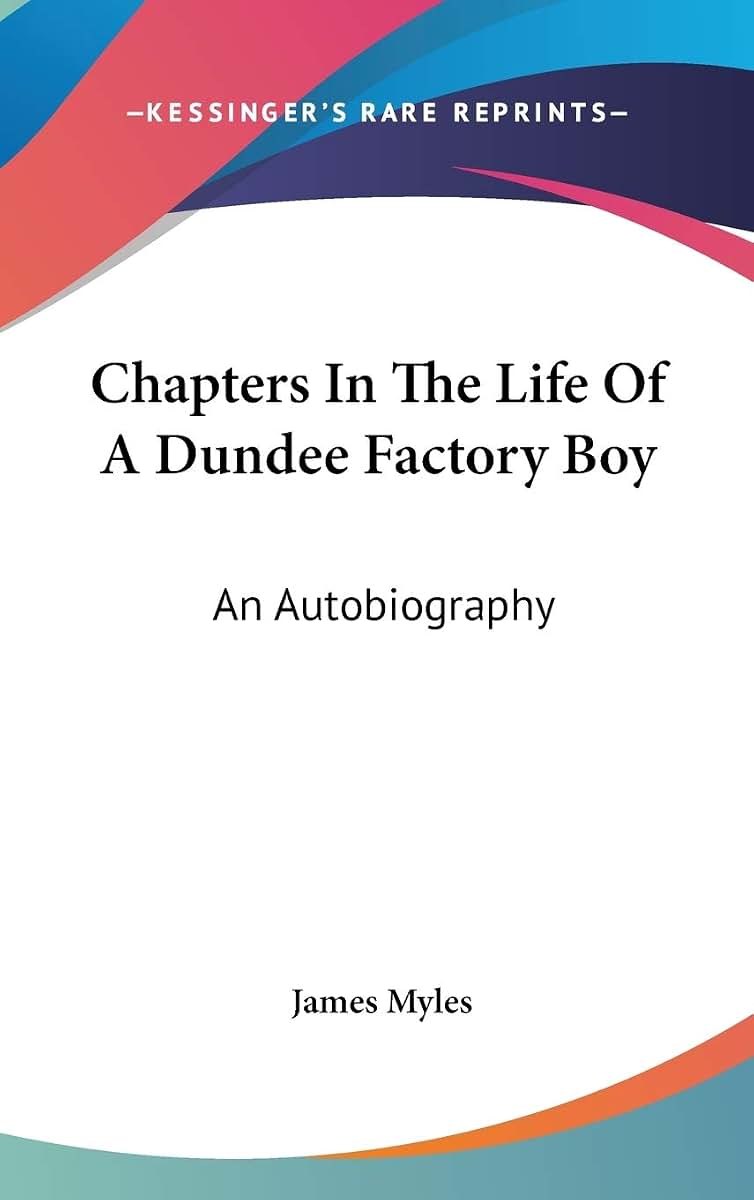 Chapters In The Life Of A Dundee Factory Boy: An Autobiography