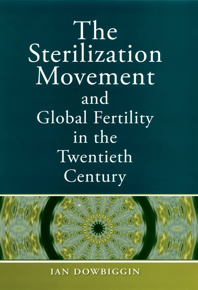 The Sterilization Movement and Global Fertility in the Twentieth Century