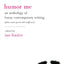 Humor Me: An Anthology of Funny Contemporary Writing (Plus Some Great Old Stuff Too)