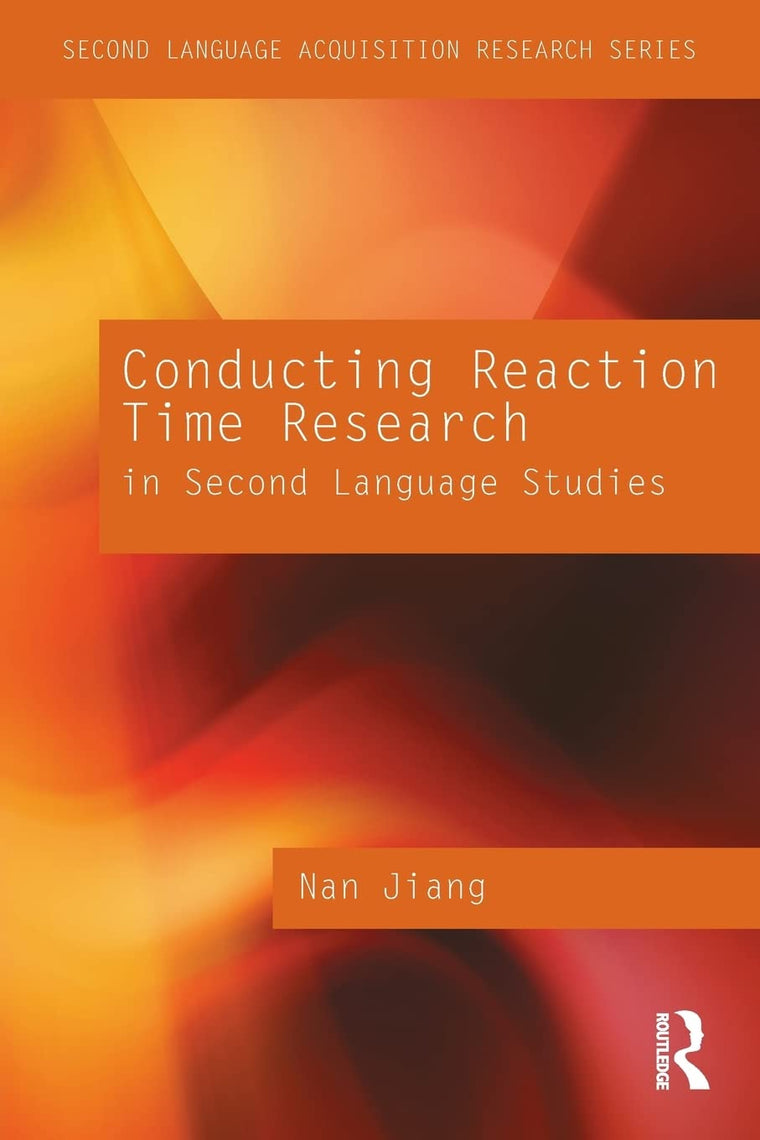 Conducting Reaction Time Research in Second Language Studies (Second Language Acquisition Research Series)
