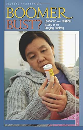 Boomer Bust?: Economic and Political Issues of the Graying Society (2 Volumes)