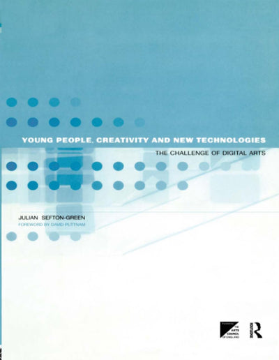 Young People, Creativity and New Technologies:the Challenge of DIgital Arts