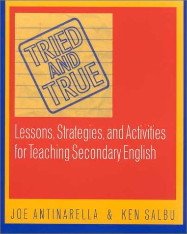 Tried and True: Lessons, Strategies, and Activities for Teaching Secondary English