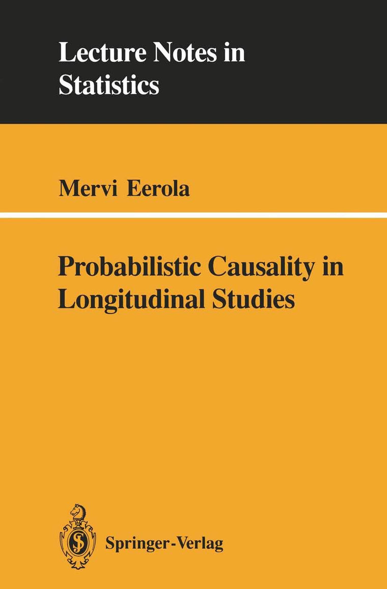 Probabilistic Causality in Longitudinal Studies (Lecture Notes in Statistics, 92)