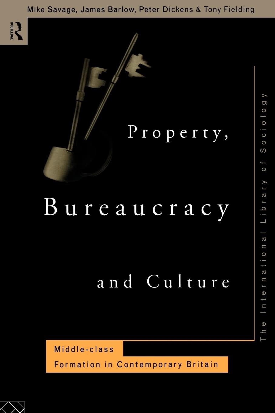 Property Bureaucracy & Culture: Middle Class Formation in Contemporary Britain (International Library of Sociology)