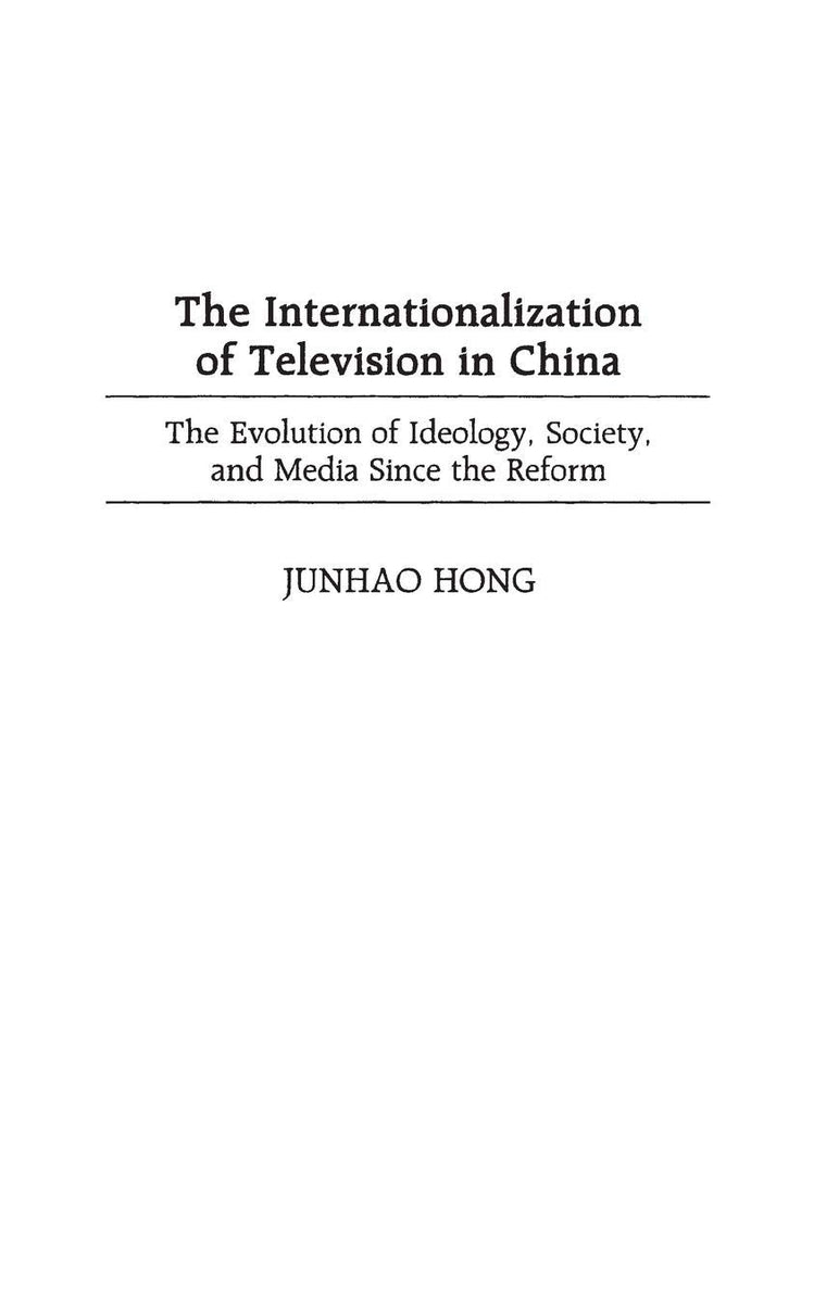 The Internationalization of Television in China: The Evolution of Ideology, Society, and Media Since the Reform (Series)