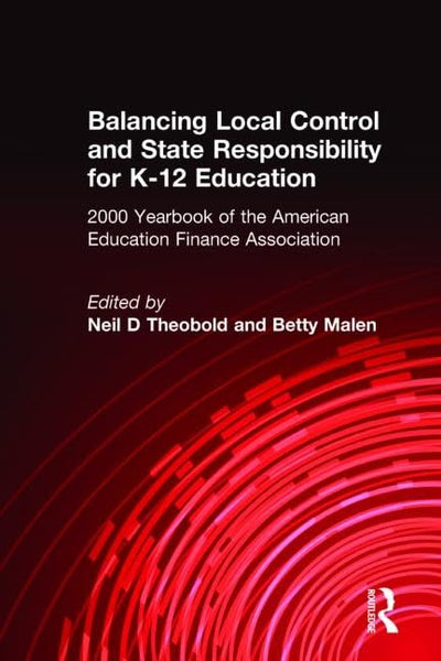 Balancing Local Control and State Responsibility for K-12 Education: 2000 Yearbook of the American Education Finance Association (ANNUAL YEARBOOK OF THE AMERICAN EDUCATION FINANCE ASSOCIATION)