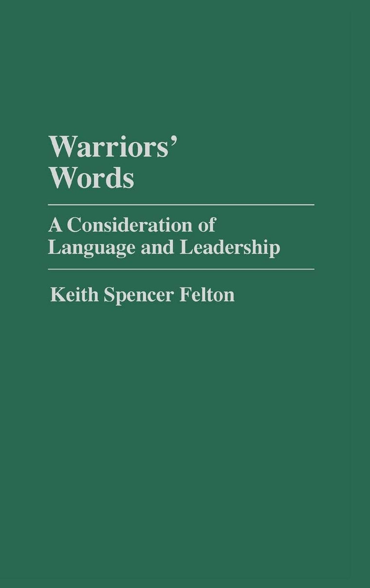 Warriors' Words: A Consideration of Language and Leadership (Praeger Series in Political Communication)