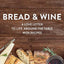 Bread and Wine: A Love Letter to Life Around the Table with Recipes