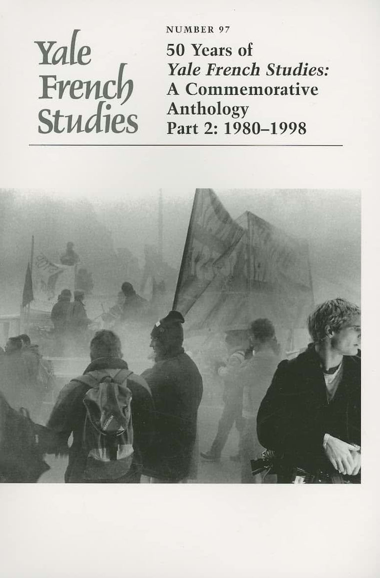 Yale French Studies, 97: 50 Years of Yale French Studies, A Commemorative Anthology Part 2: 1980-1998
