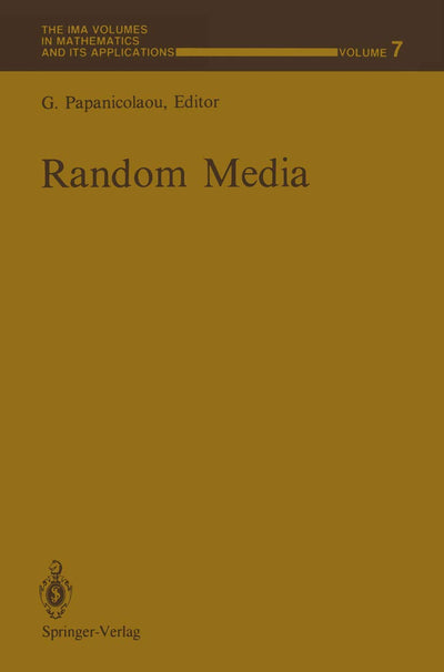 Random Media (The IMA Volumes in Mathematics and its Applications, 7)