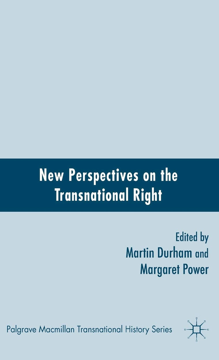 New Perspectives on the Transnational Right (Palgrave Macmillan Transnational History Series)