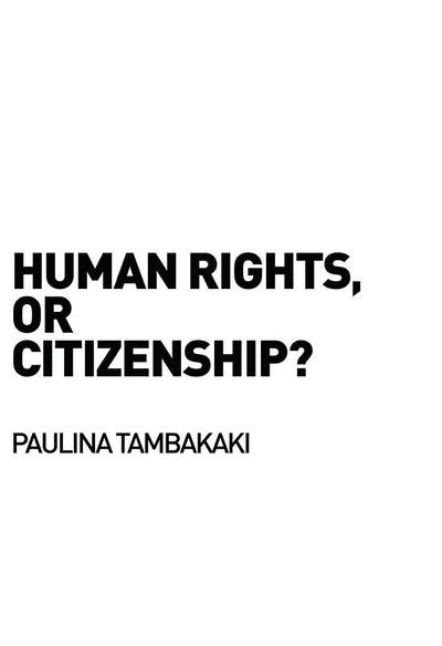 Human Rights, or Citizenship? (Birkbeck Law Press)