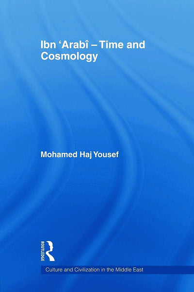 Ibn Arab - Time and Cosmology (Culture and Civilization in the Middle East)