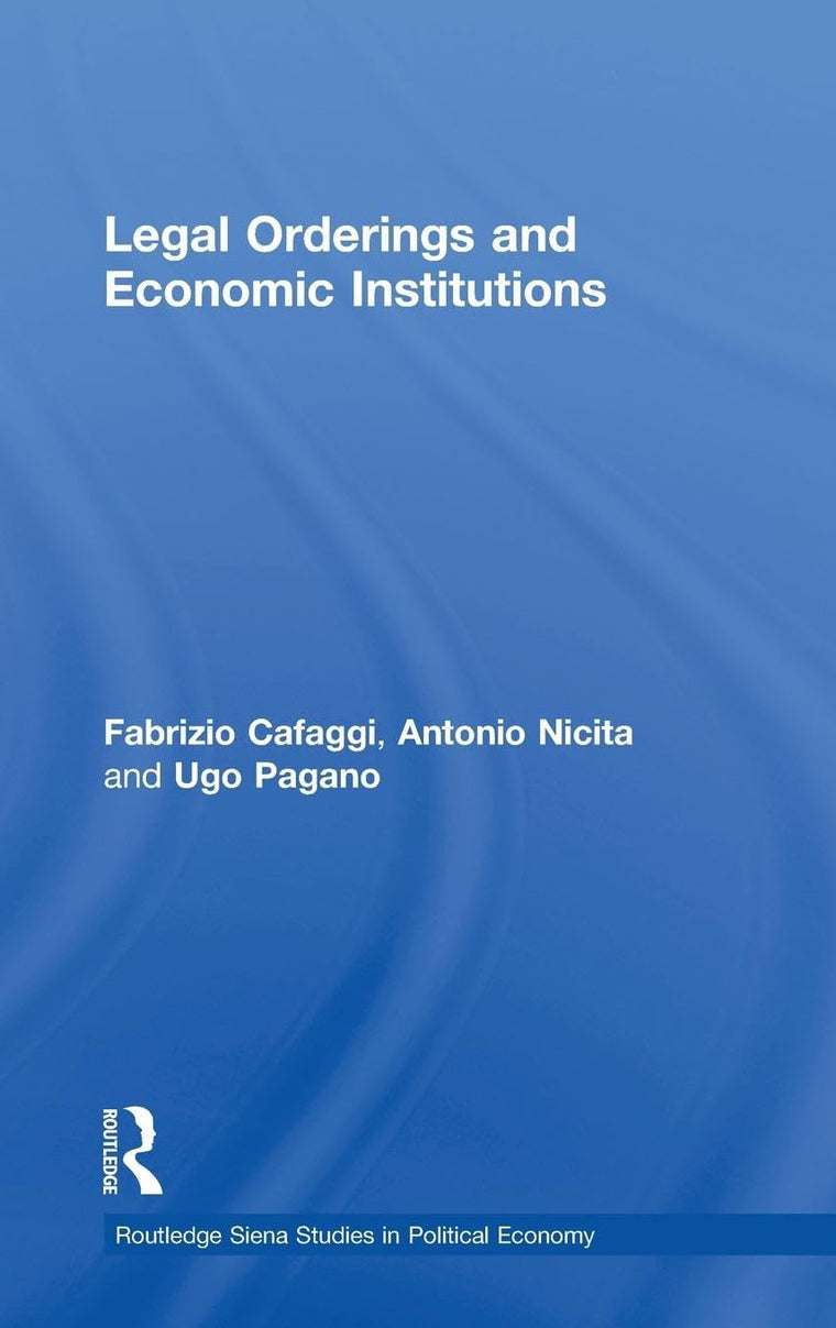 Legal Orderings and Economic Institutions (Routledge Siena Studies in Political Economy)
