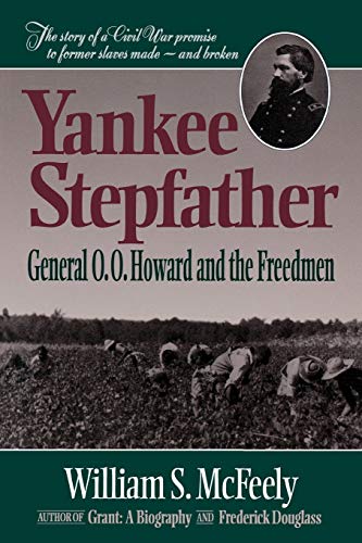 Yankee Stepfather: General O. O. Howard and the Freedmen