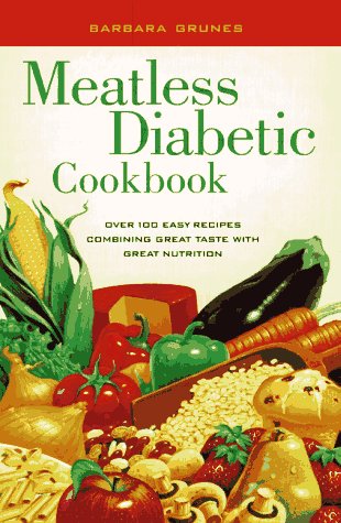 Meatless Diabetic Cookbook: Over 100 Easy Recipes Combining Great Taste with Great Nutrition