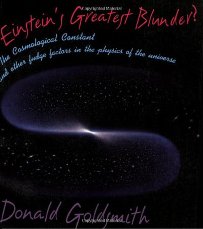 Einstein's Greatest Blunder?: The Cosmological Constant and Other Fudge Factors in the Physics of the Universe (Questions of Science)