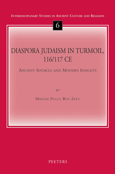 Diaspora Judaism in Turmoil, 116/117 CE: Ancient Sources and Modern Insights (Interdisciplinary Studies in Ancient Culture and Religion)