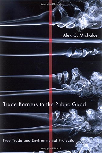 Trade Barriers to the Public Good: Free Trade and Environmental Protection