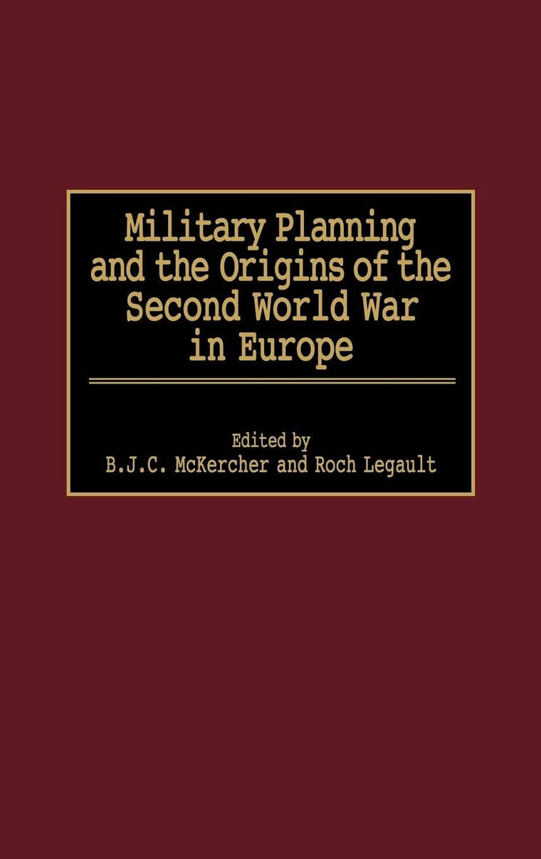 Military Planning and the Origins of the Second World War in Europe: