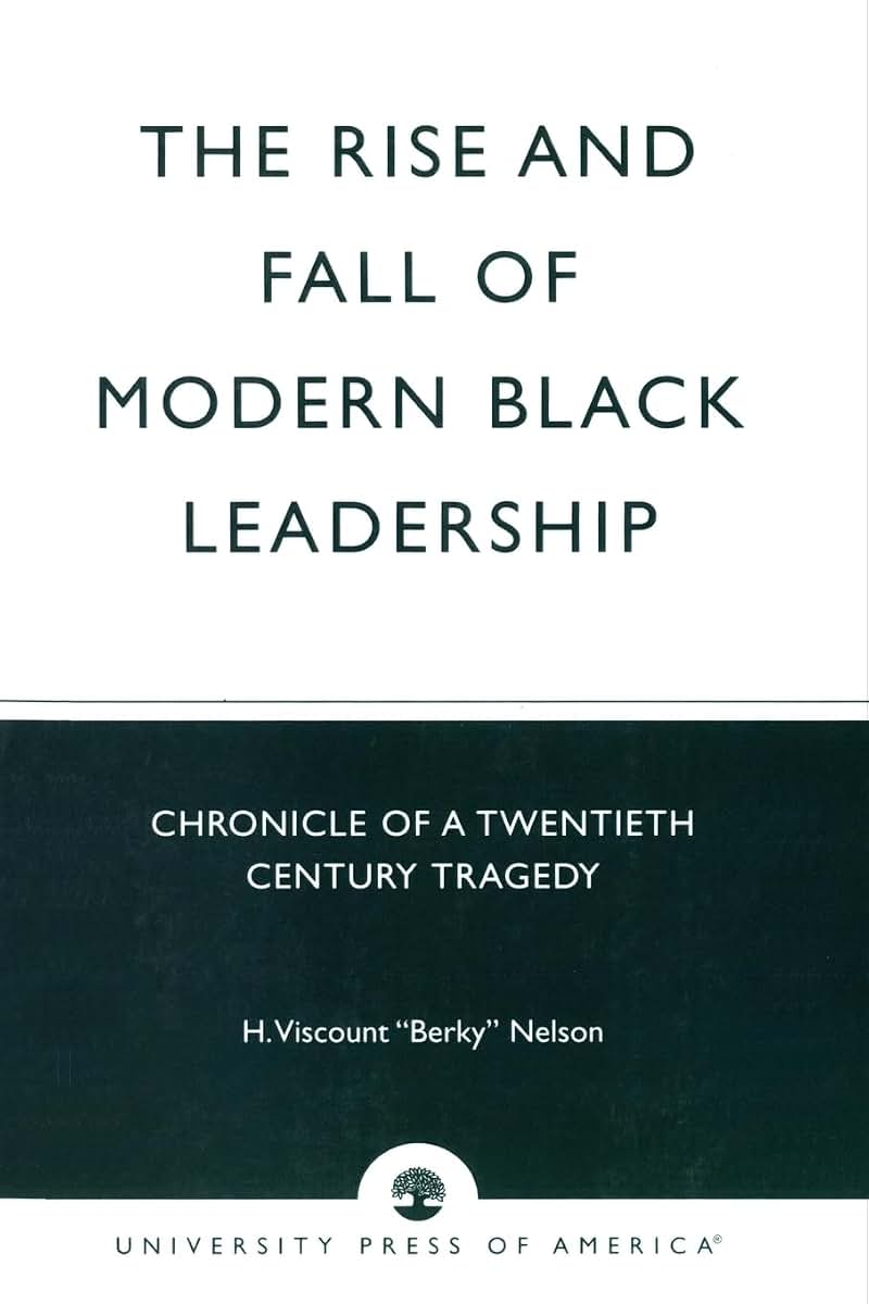 The Rise and Fall of Modern Black Leadership: Chronicle of a Twentieth Century Tragedy