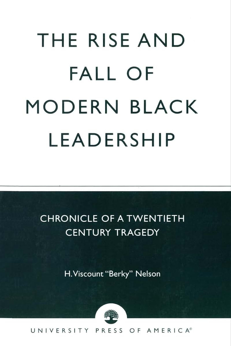 The Rise and Fall of Modern Black Leadership: Chronicle of a Twentieth Century Tragedy