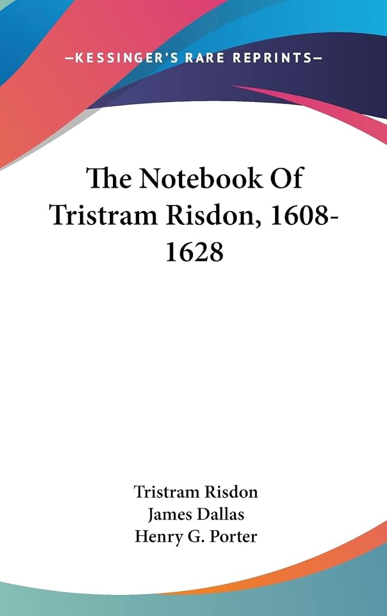 The Notebook Of Tristram Risdon, 1608-1628